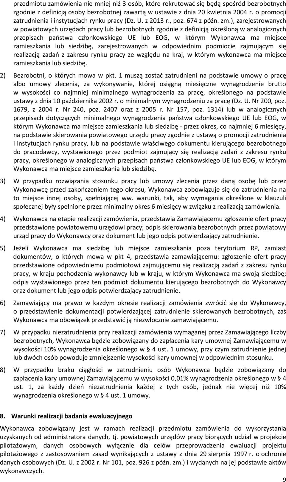 ), zarejestrowanych w powiatowych urzędach pracy lub bezrobotnych zgodnie z definicją określoną w analogicznych przepisach państwa członkowskiego UE lub EOG, w którym Wykonawca ma miejsce