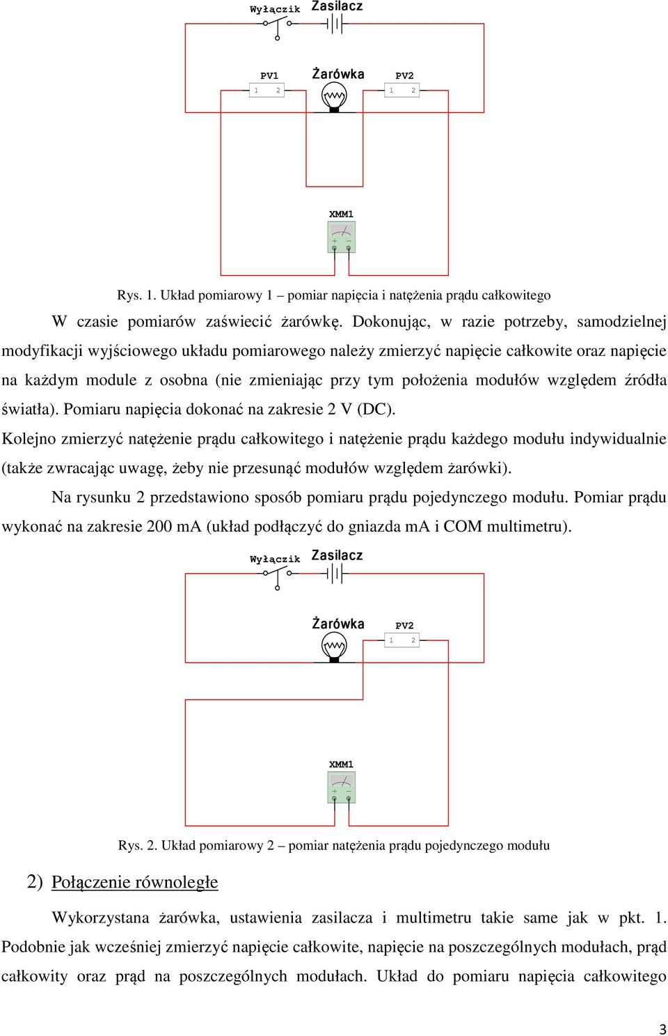 modułów względem źródła światła). Pomiaru napięcia dokonać na zakresie 2 V (DC).