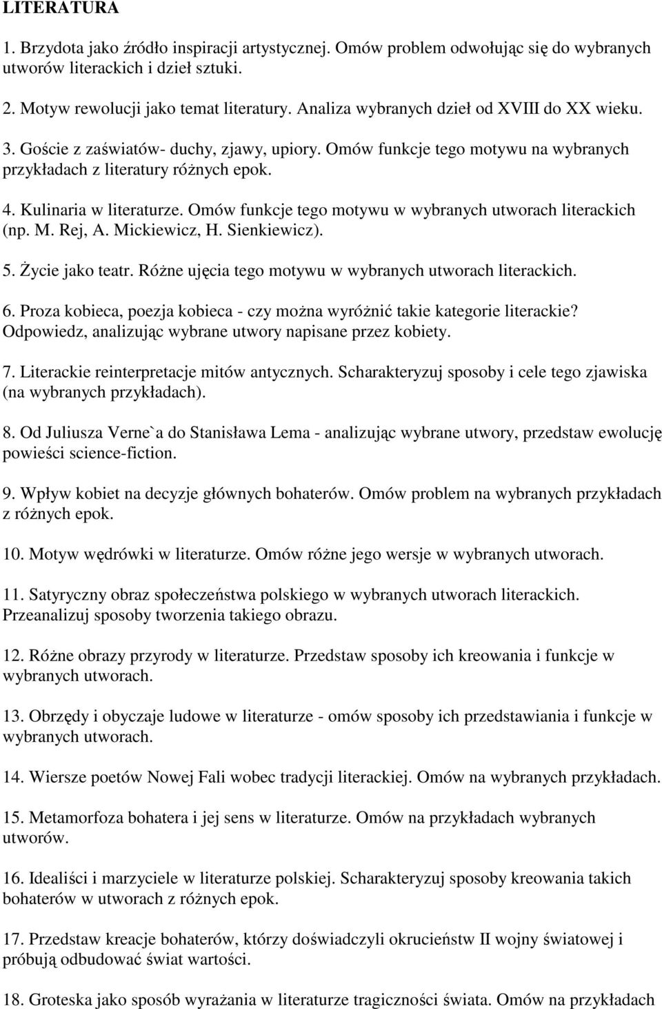 Omów funkcje tego motywu w wybranych utworach literackich (np. M. Rej, A. Mickiewicz, H. Sienkiewicz). 5. śycie jako teatr. RóŜne ujęcia tego motywu w wybranych utworach literackich. 6.