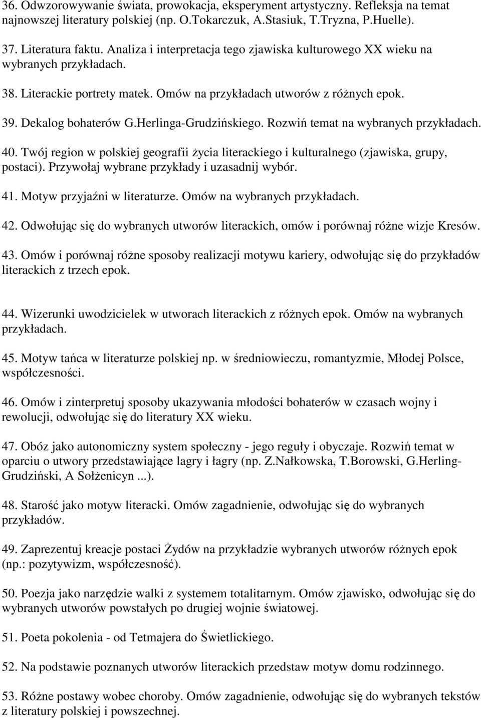 Herlinga-Grudzińskiego. Rozwiń temat na wybranych przykładach. 40. Twój region w polskiej geografii Ŝycia literackiego i kulturalnego (zjawiska, grupy, postaci).