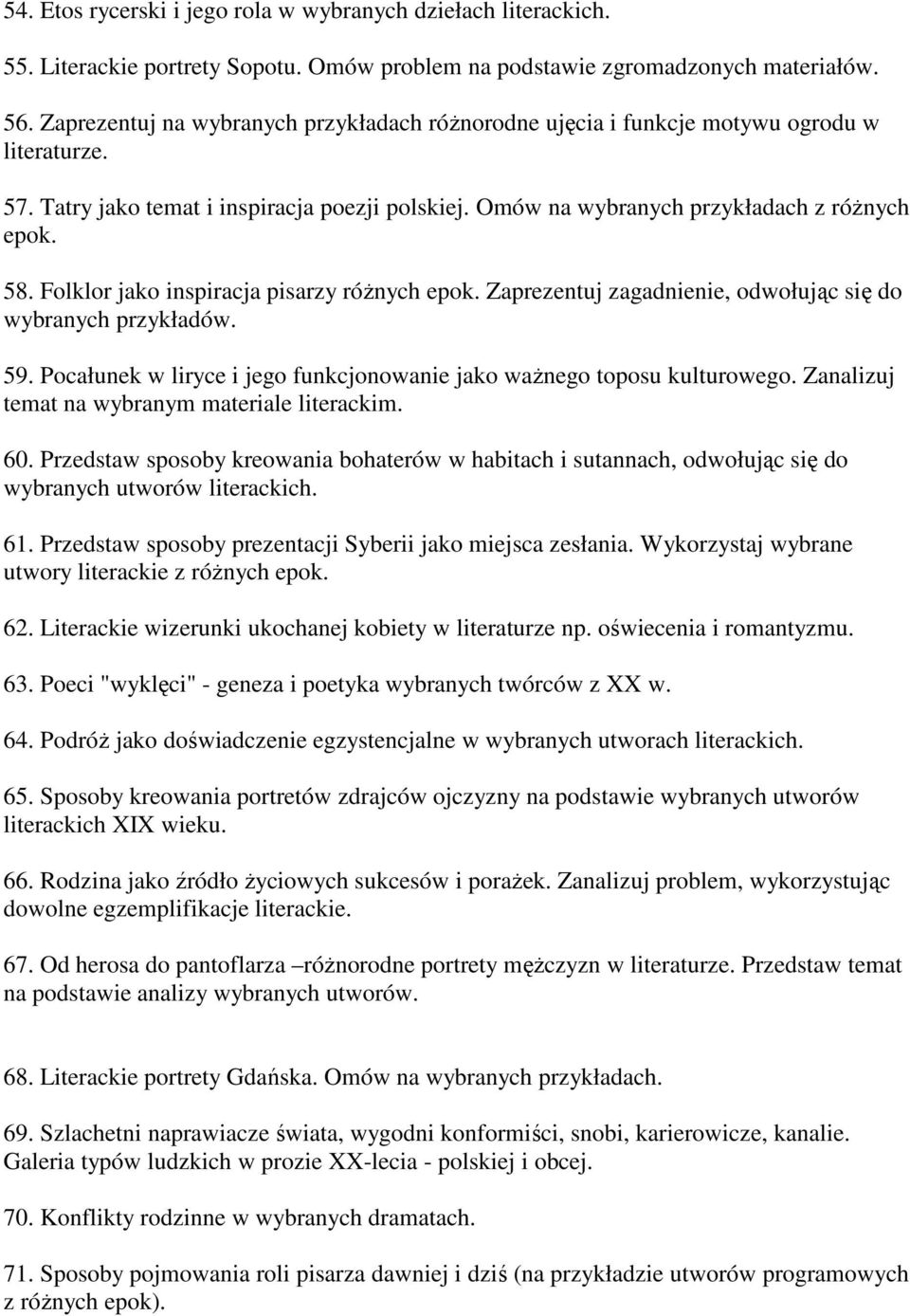 Folklor jako inspiracja pisarzy róŝnych epok. Zaprezentuj zagadnienie, odwołując się do wybranych przykładów. 59. Pocałunek w liryce i jego funkcjonowanie jako waŝnego toposu kulturowego.