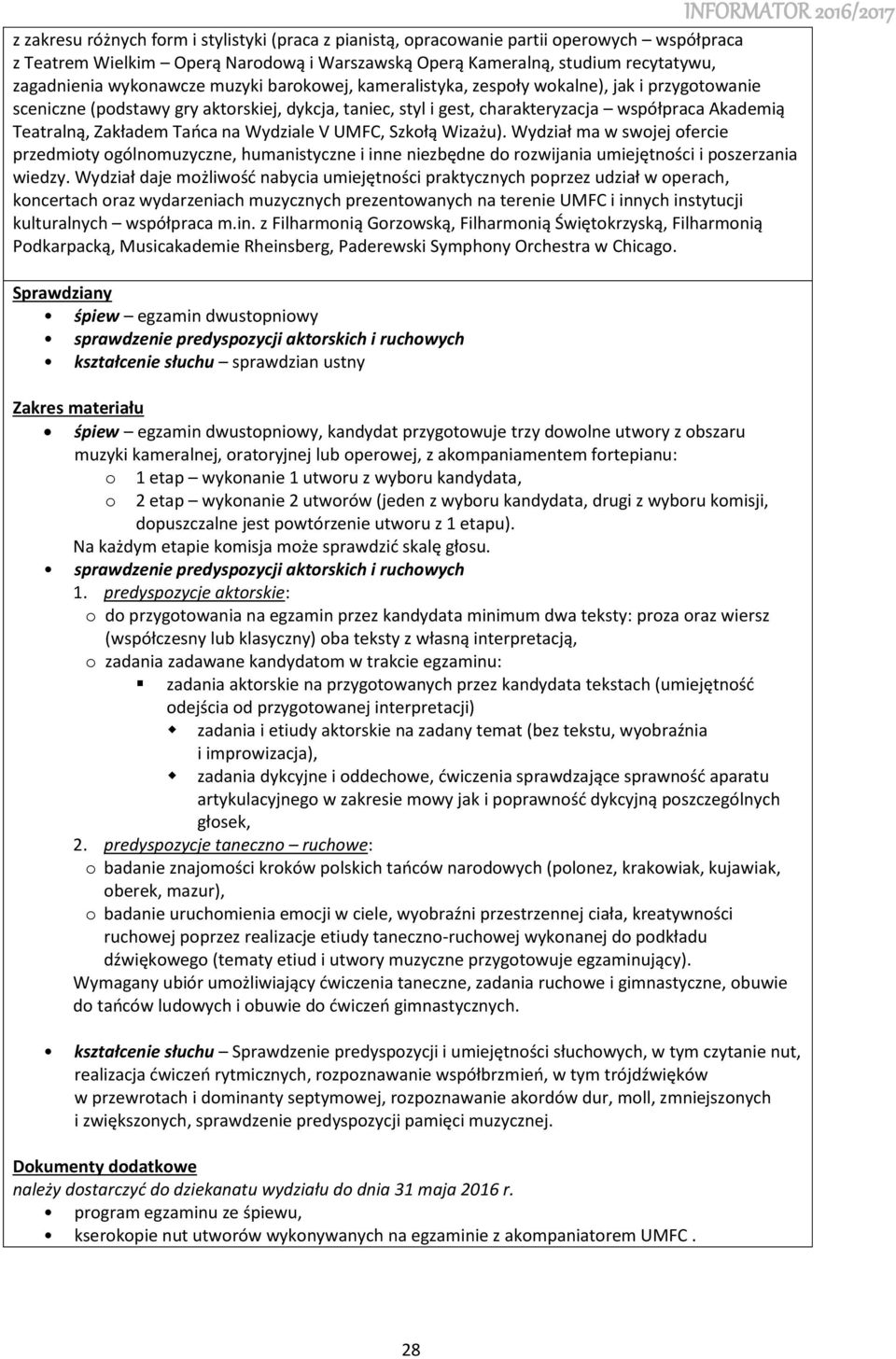 Zakładem Tańca na Wydziale V UMFC, Szkołą Wizażu). Wydział ma w swojej ofercie przedmioty ogólnomuzyczne, humanistyczne i inne niezbędne do rozwijania umiejętności i poszerzania wiedzy.