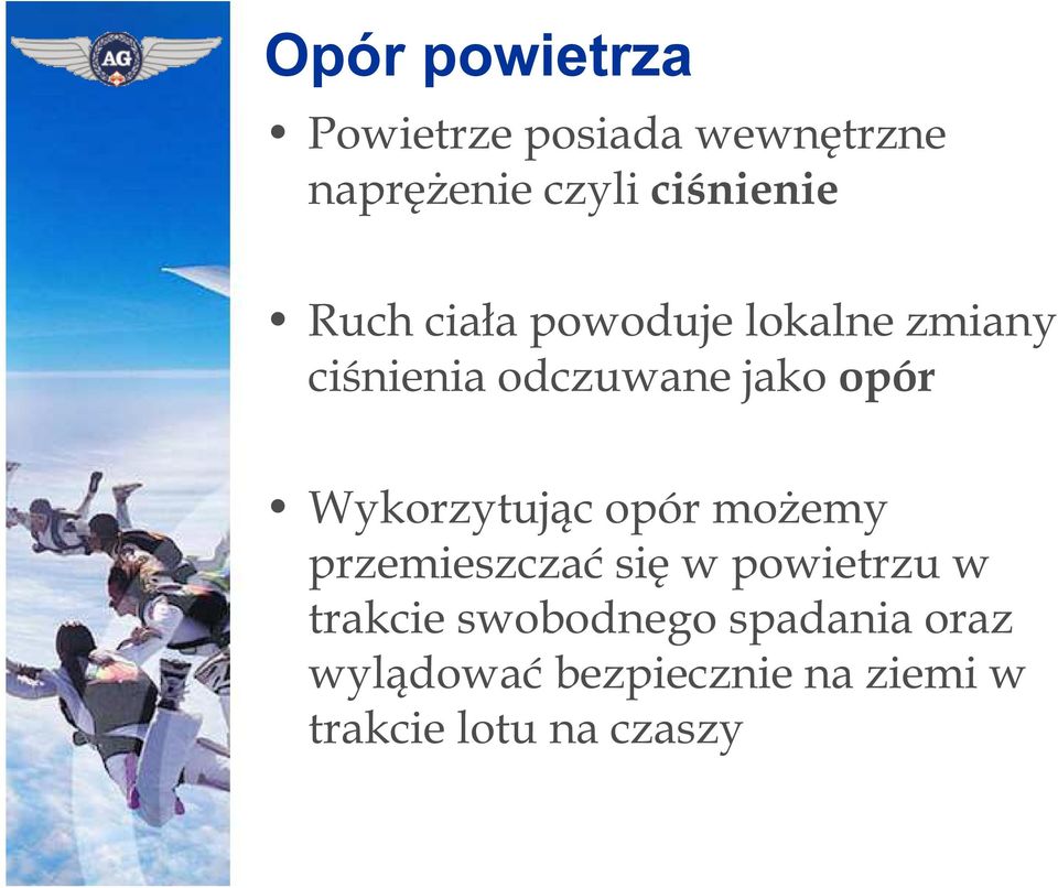 Wykorzytując opór możemy przemieszczać się w powietrzu w trakcie