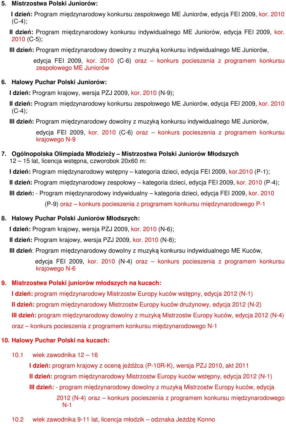 2010 (C-5); III dzień: Program międzynarodowy dowolny z muzyką konkursu indywidualnego ME Juniorów, edycja FEI 2009, kor.