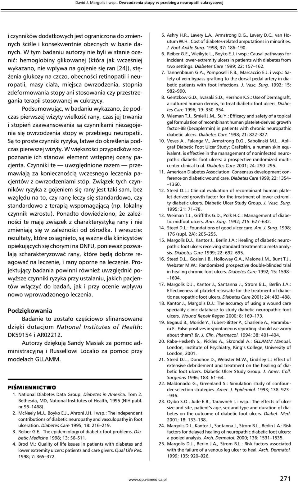 neuropatii, masy ciała, miejsca owrzodzenia, stopnia zdeformowania stopy ani stosowania czy przestrzegania terapii stosowanej w cukrzycy.