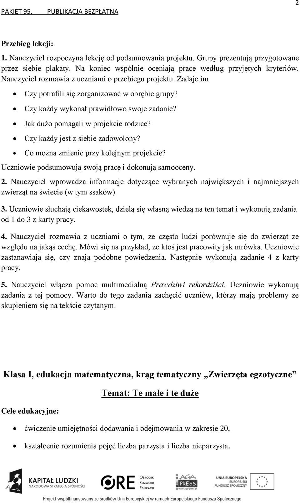 Czy każdy jest z siebie zadowolony? Co można zmienić przy kolejnym projekcie? Uczniowie podsumowują swoją pracę i dokonują samooceny. 2.