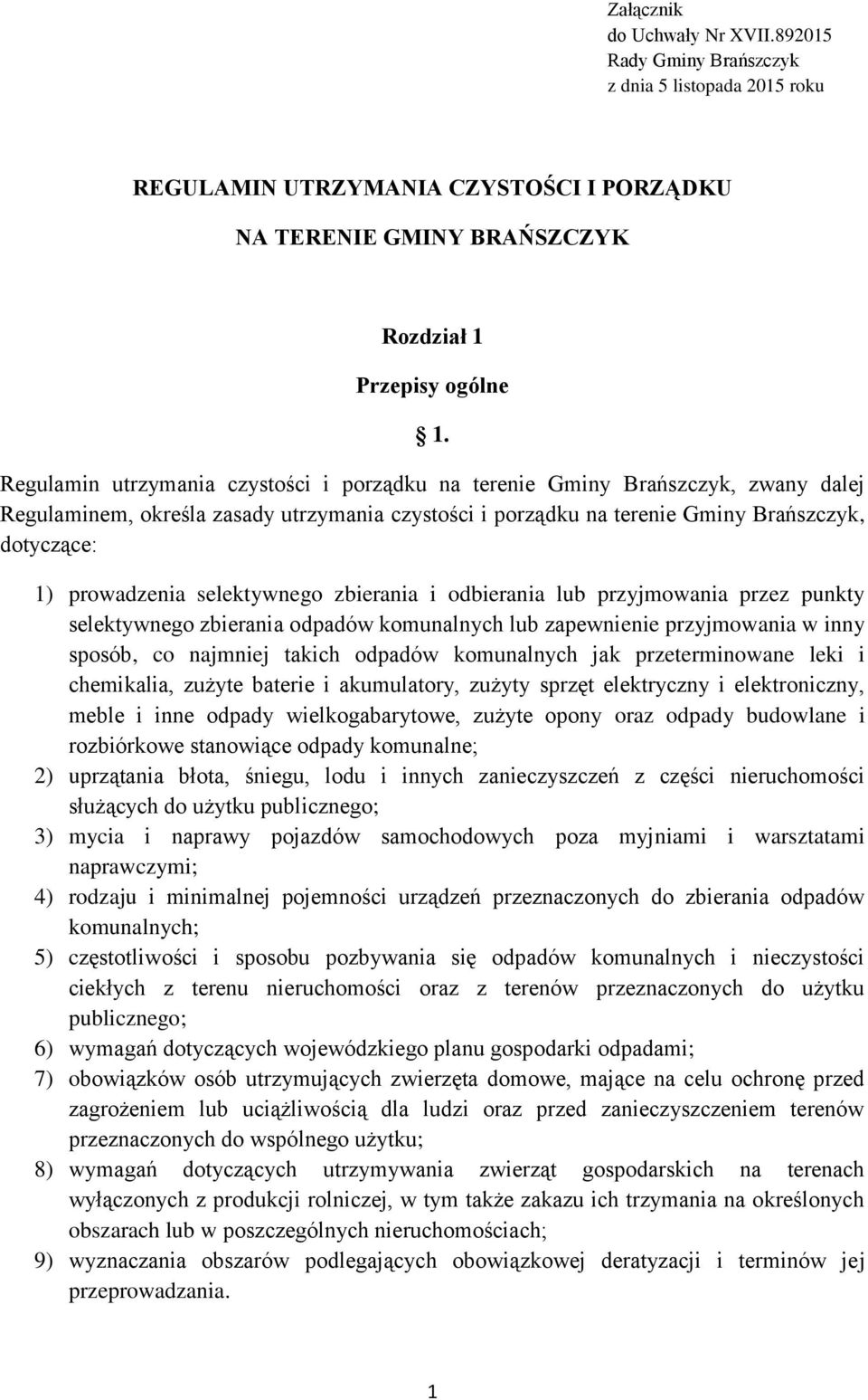 selektywnego zbierania i odbierania lub przyjmowania przez punkty selektywnego zbierania odpadów komunalnych lub zapewnienie przyjmowania w inny sposób, co najmniej takich odpadów komunalnych jak