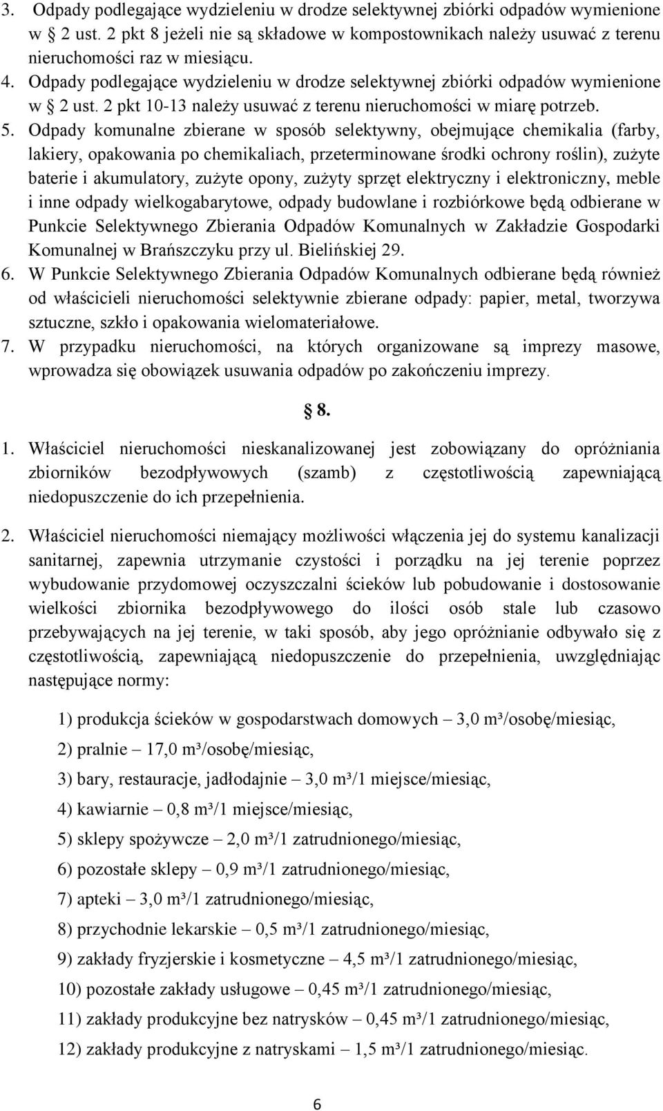 Odpady komunalne zbierane w sposób selektywny, obejmujące chemikalia (farby, lakiery, opakowania po chemikaliach, przeterminowane środki ochrony roślin), zużyte baterie i akumulatory, zużyte opony,