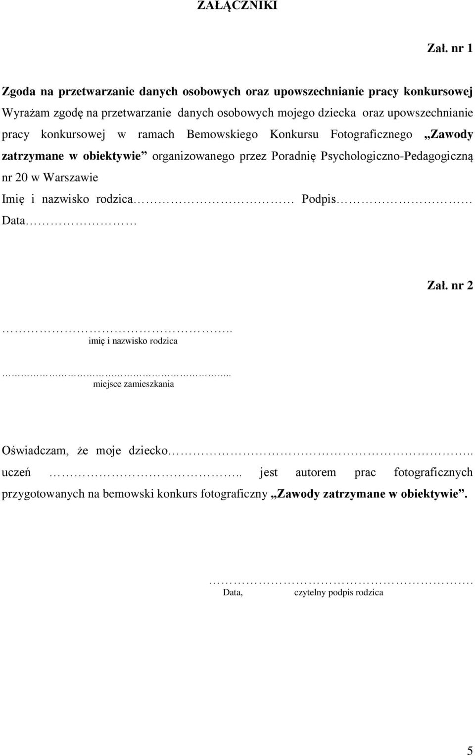 upowszechnianie pracy konkursowej w ramach Bemowskiego Konkursu Fotograficznego Zawody zatrzymane w obiektywie organizowanego przez Poradnię