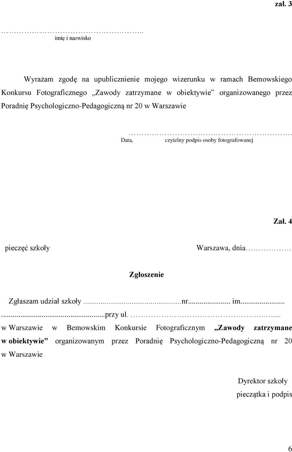 obiektywie organizowanego przez Poradnię Psychologiczno-Pedagogiczną nr 20 w Warszawie. Data, czytelny podpis osoby fotografowanej Zał.