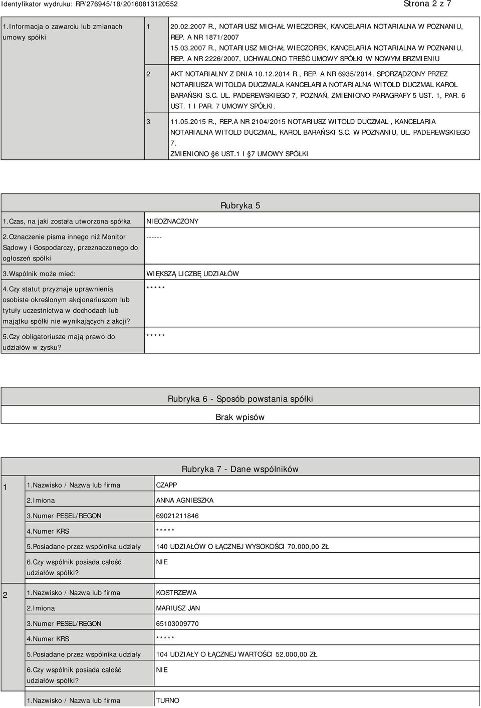 , REP. A NR 6935/2014, SPORZĄDZONY PRZEZ NOTARIUSZA WITOLDA DUCZMALA KANCELARIA NOTARIALNA WITOLD DUCZMAL KAROL BARAŃSKI S.C. UL. PADEREWSKIEGO 7, POZNAŃ, ZMIENIONO PARAGRAFY 5 UST. 1, PAR. 6 UST.