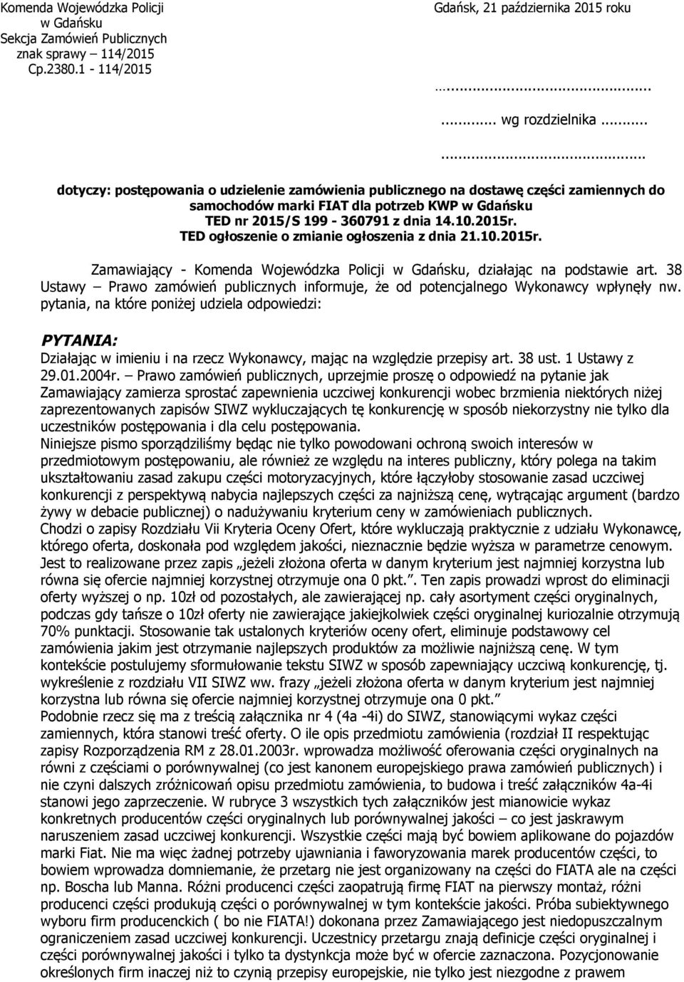 TED ogłoszenie o zmianie ogłoszenia z dnia 21.10.2015r. Zamawiający - Komenda Wojewódzka Policji w Gdańsku, działając na podstawie art.