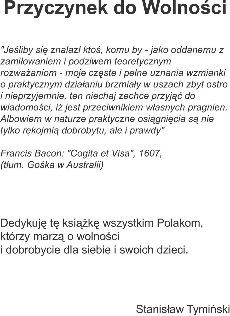 przeciwnikiem własnych pragnien.