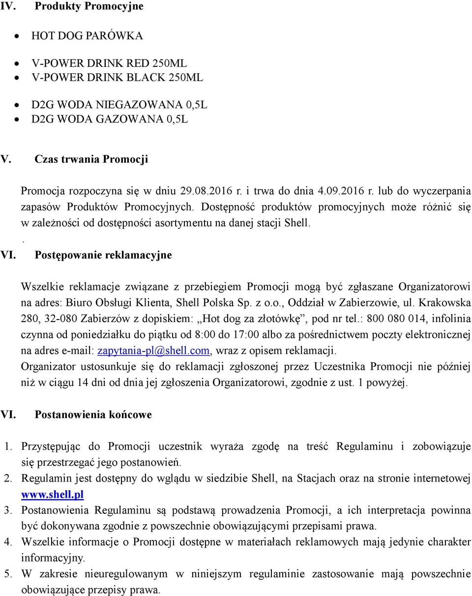 Dostępność produktów promocyjnych może różnić się w zależności od dostępności asortymentu na danej stacji Shell.