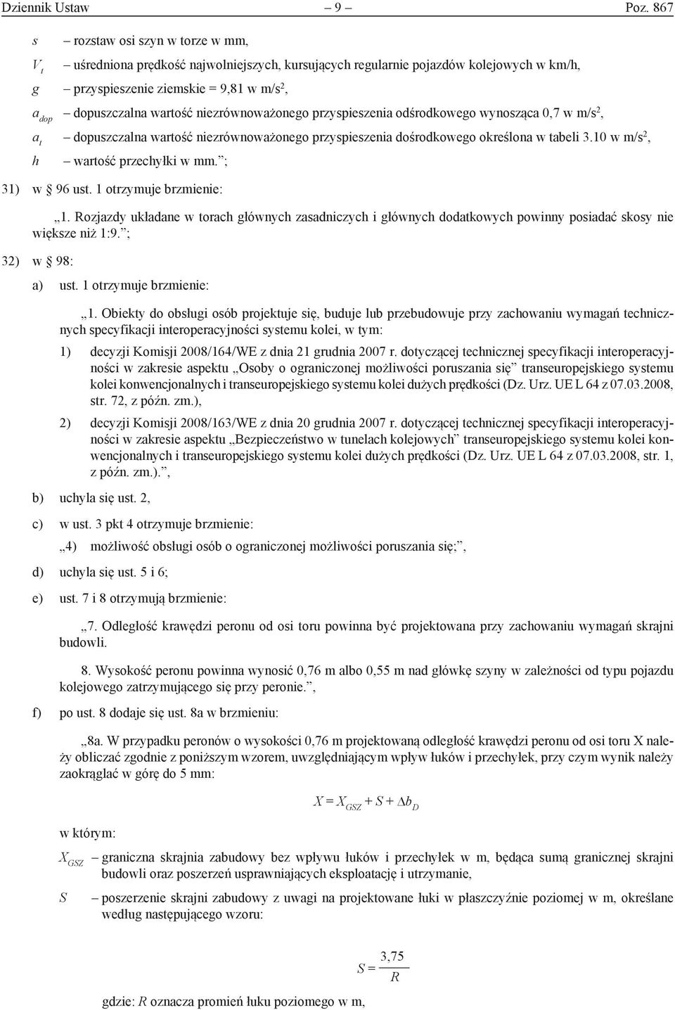 niezrównoważonego przyspieszenia odśrodkowego wynosząca 0,7 w m/s 2, a t dopuszczalna wartość niezrównoważonego przyspieszenia dośrodkowego określona w tabeli 3.10 w m/s 2, h wartość przechyłki w mm.