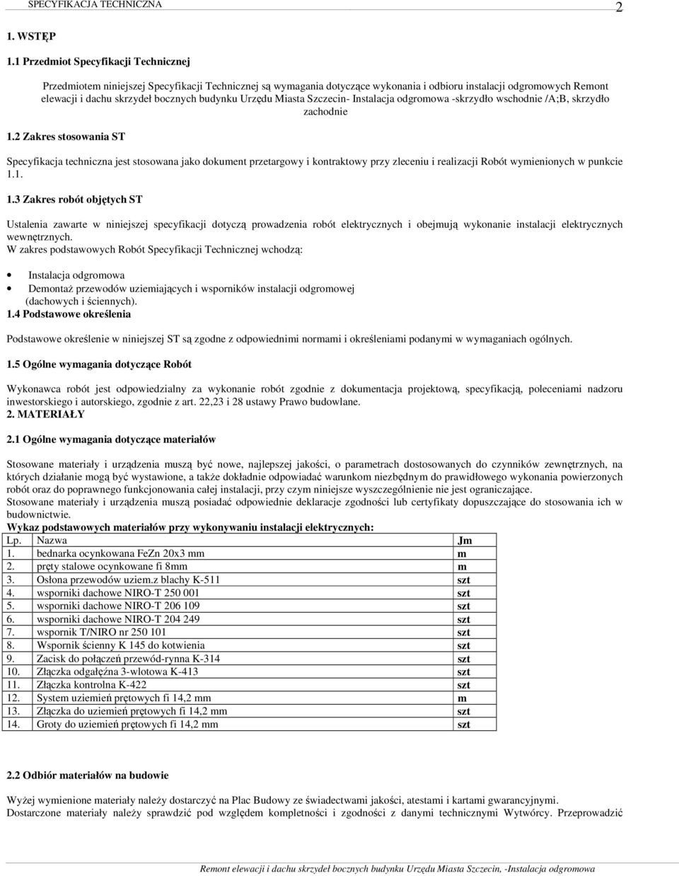 budynku Urzędu Miasta Szczecin- Instalacja odgromowa -skrzydło wschodnie /A;B, skrzydło zachodnie 1.