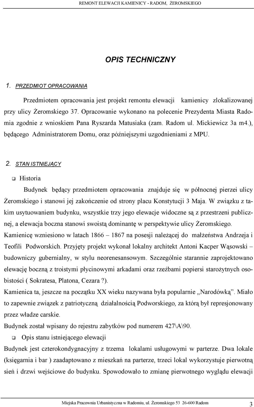 ), będącego Administratorem Domu, oraz późniejszymi uzgodnieniami z MPU. 2.