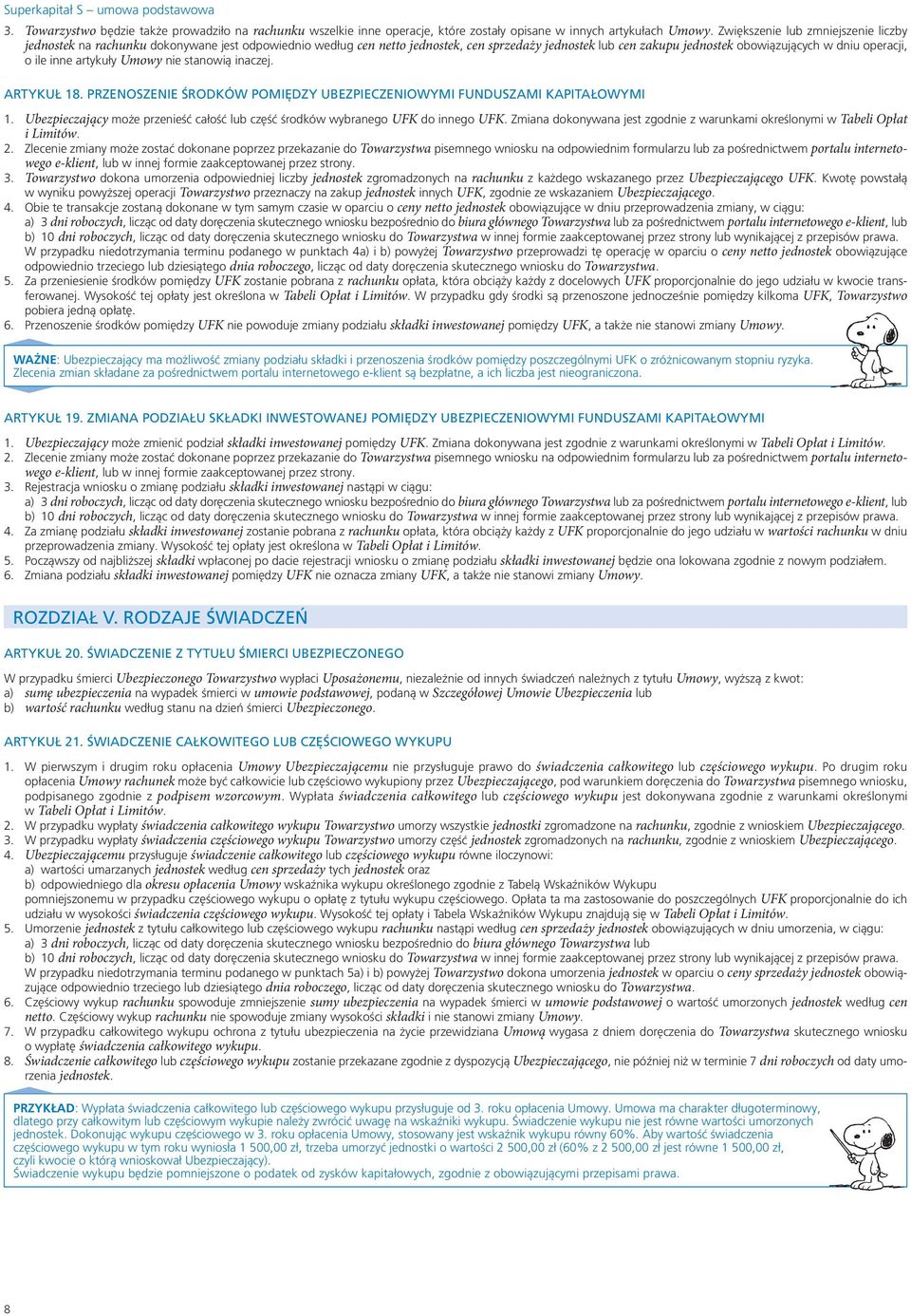 ile inne artykuły Umowy nie stanowią inaczej. ARTYKUŁ 18. PRZENOSZENIE ŚRODKÓW POMIĘDZY UBEZPIECZENIOWYMI FUNDUSZAMI KAPITAŁOWYMI 1.