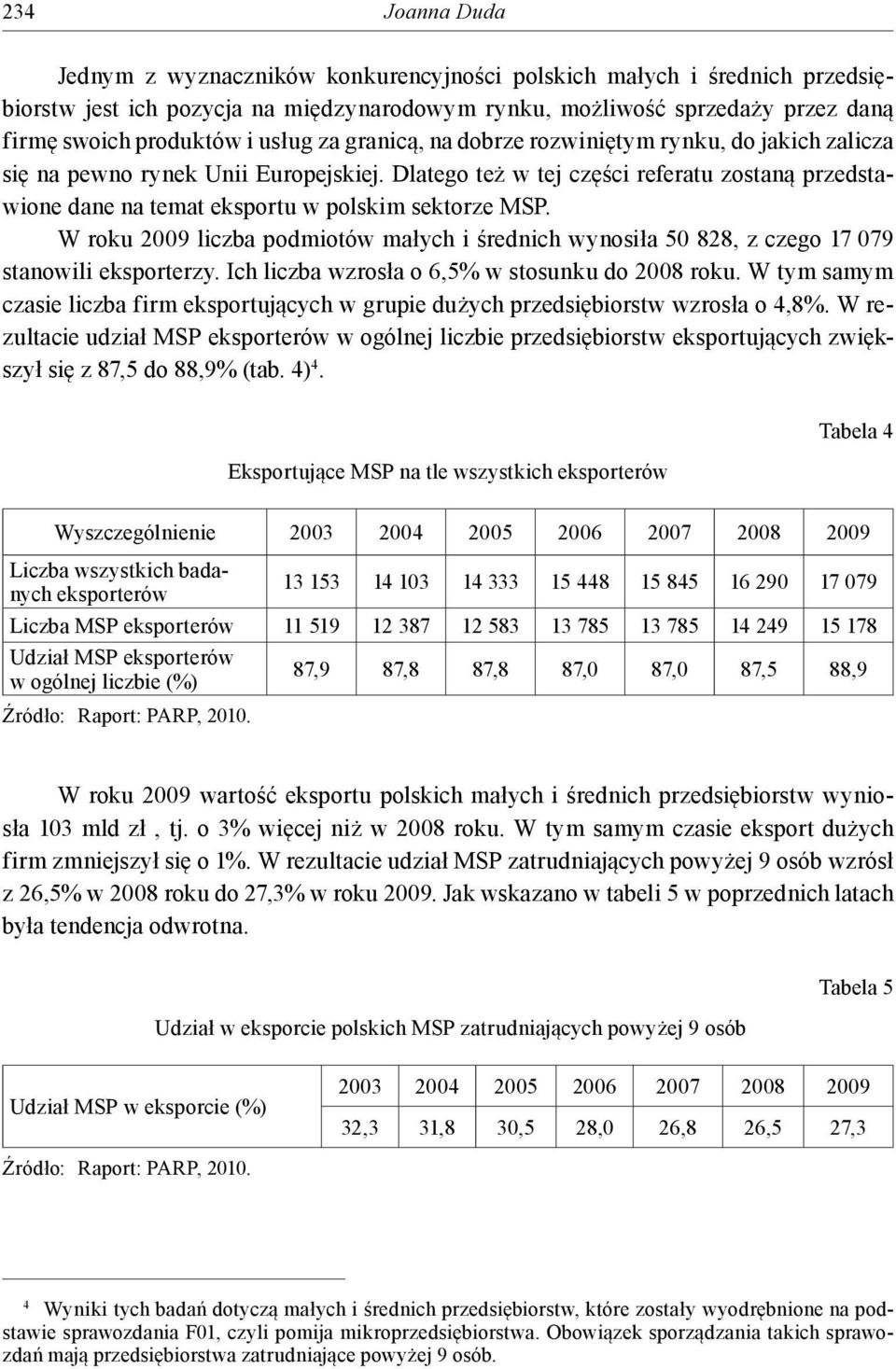 Dlatego też w tej części referatu zostaną przedstawione dane na temat eksportu w polskim sektorze MSP.