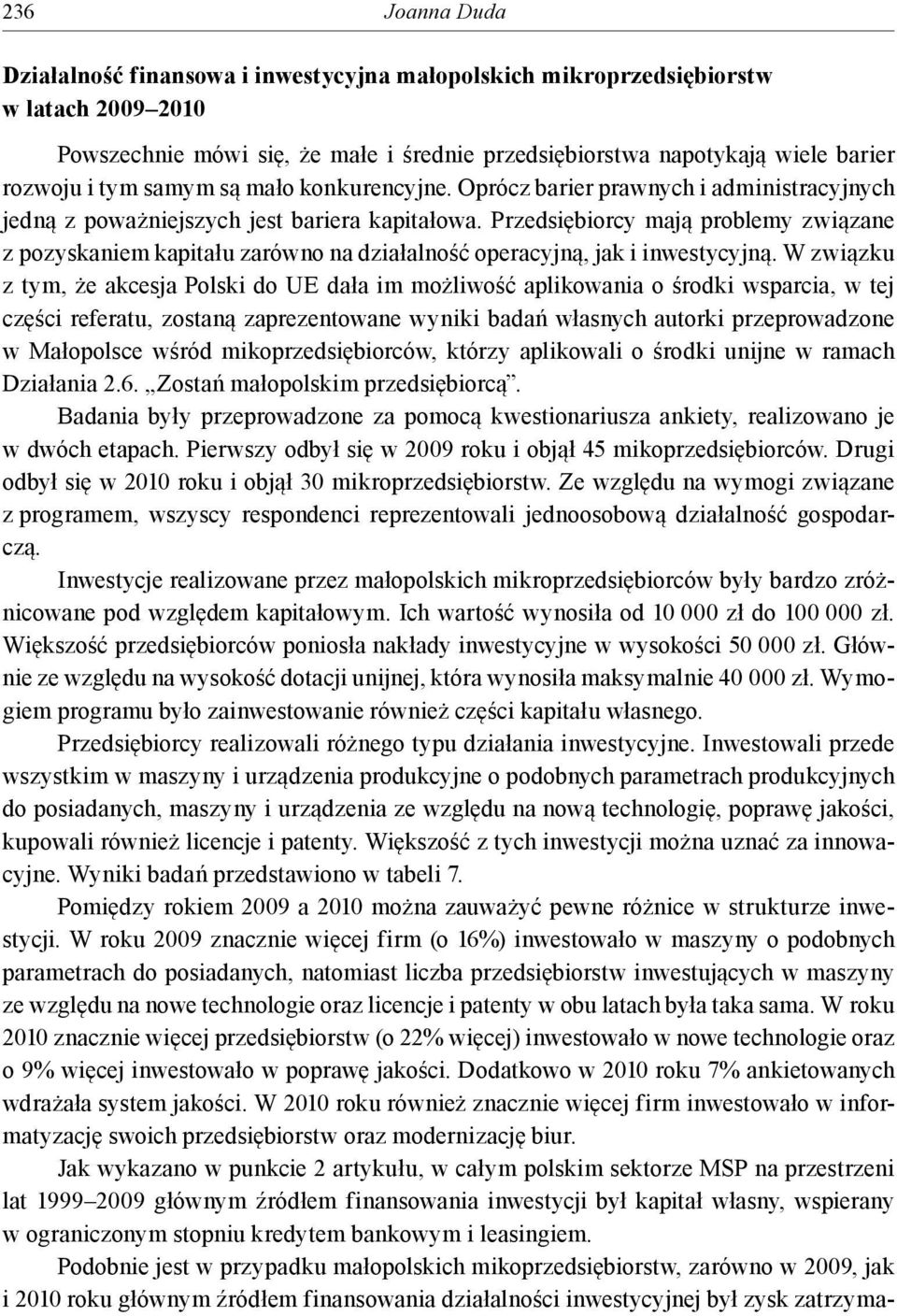 Przedsiębiorcy mają problemy związane z pozyskaniem kapitału zarówno na działalność operacyjną, jak i inwestycyjną.