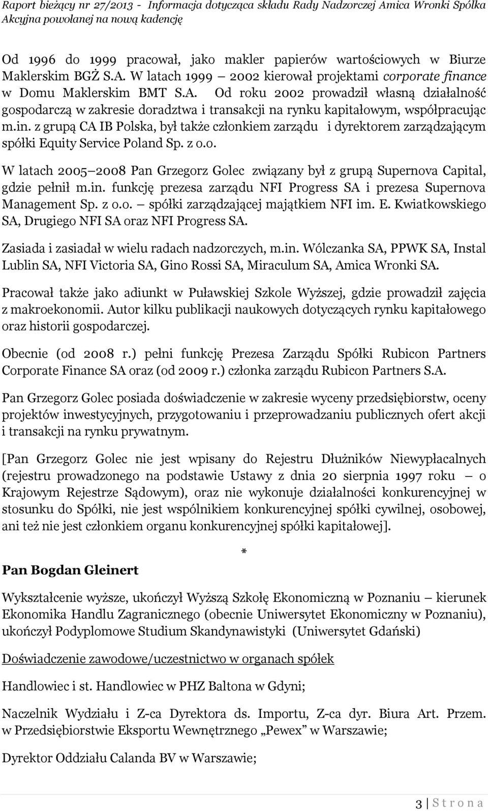 Od roku 2002 prowadził własną działalność gospodarczą w zakresie doradztwa i transakcji na rynku kapitałowym, współpracując m.in.