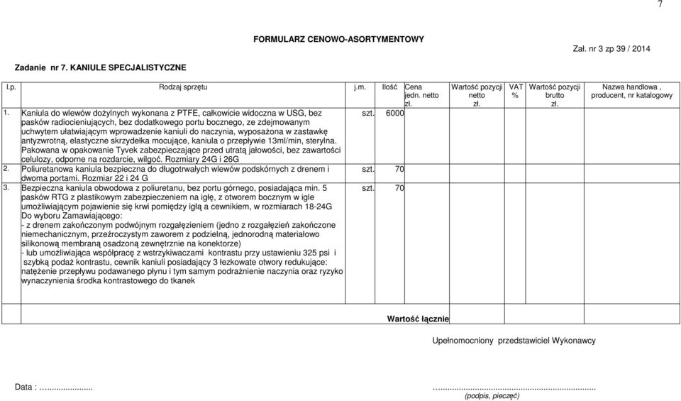 mocujące, kaniula o przepływie 13ml/min, sterylna. Pakowana w opakowanie Tyvek zabezpieczające przed utratą jałowości, bez zawartości celulozy, odporne na rozdarcie, wilgoć. Rozmiary 24G i 26G 2.