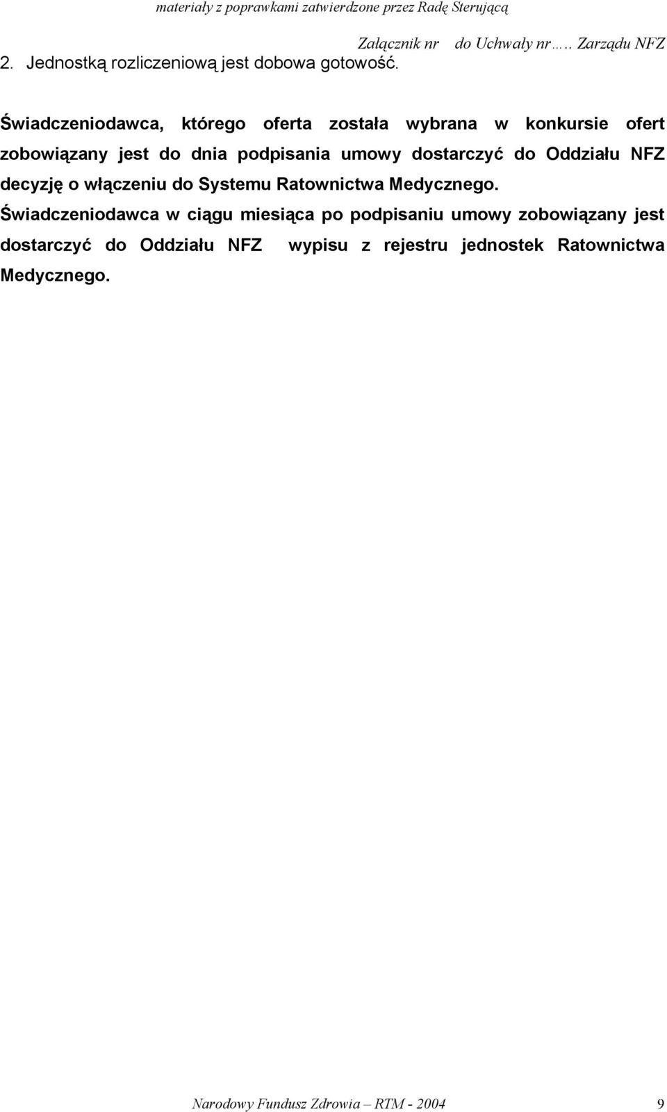 umowy dostarczyć do Oddziału NFZ decyzję o włączeniu do Systemu Ratownictwa Medycznego.