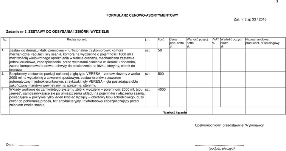 wzrostami ciśnienia w kierunku dodatnim, zwarta kompaktowa budowa, uchwyty do powieszenia na łóżku, sterylny, worek do drenażu 2.