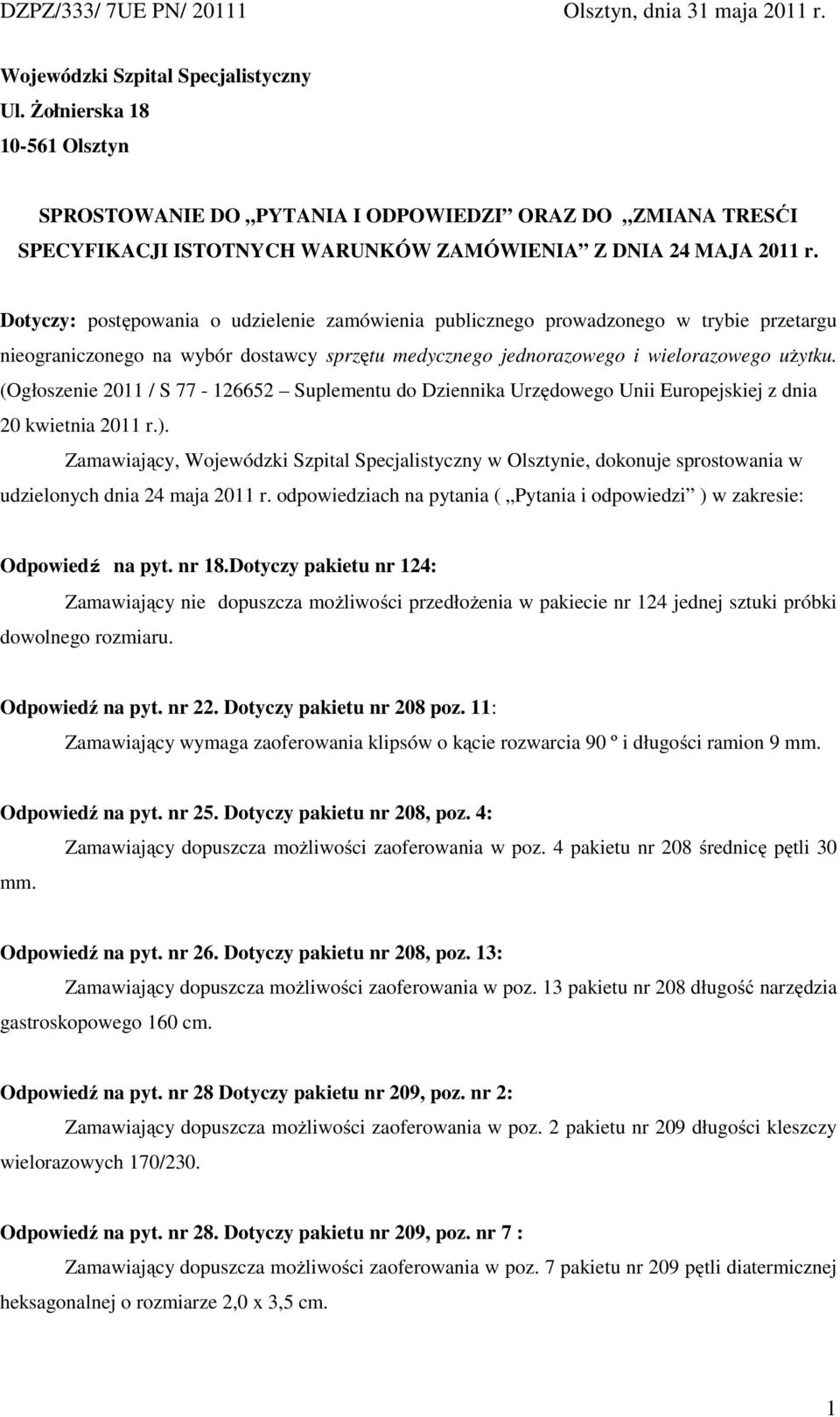 (Ogłoszenie 2011 / S 77-126652 Suplementu do Dziennika Urzędowego Unii Europejskiej z dnia 20 kwietnia 2011 r.).