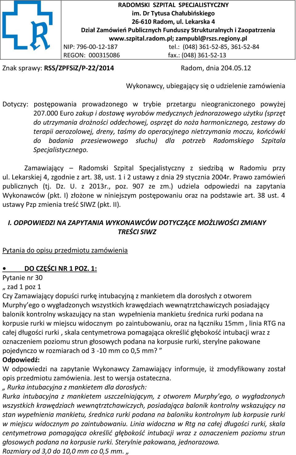 12 Wykonawcy, ubiegający się o udzielenie zamówienia Dotyczy: postępowania prowadzonego w trybie przetargu nieograniczonego powyżej 207.