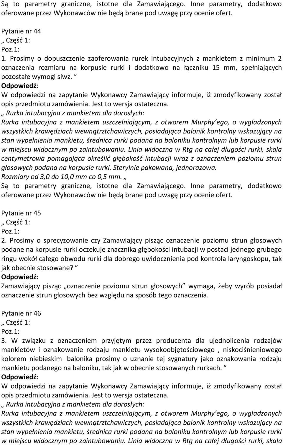 Rurka intubacyjna z mankietem dla dorosłych: Rurka intubacyjna z mankietem uszczelniającym, z otworem Murphy ego, o wygładzonych wszystkich krawędziach wewnątrztchawiczych, posiadająca balonik