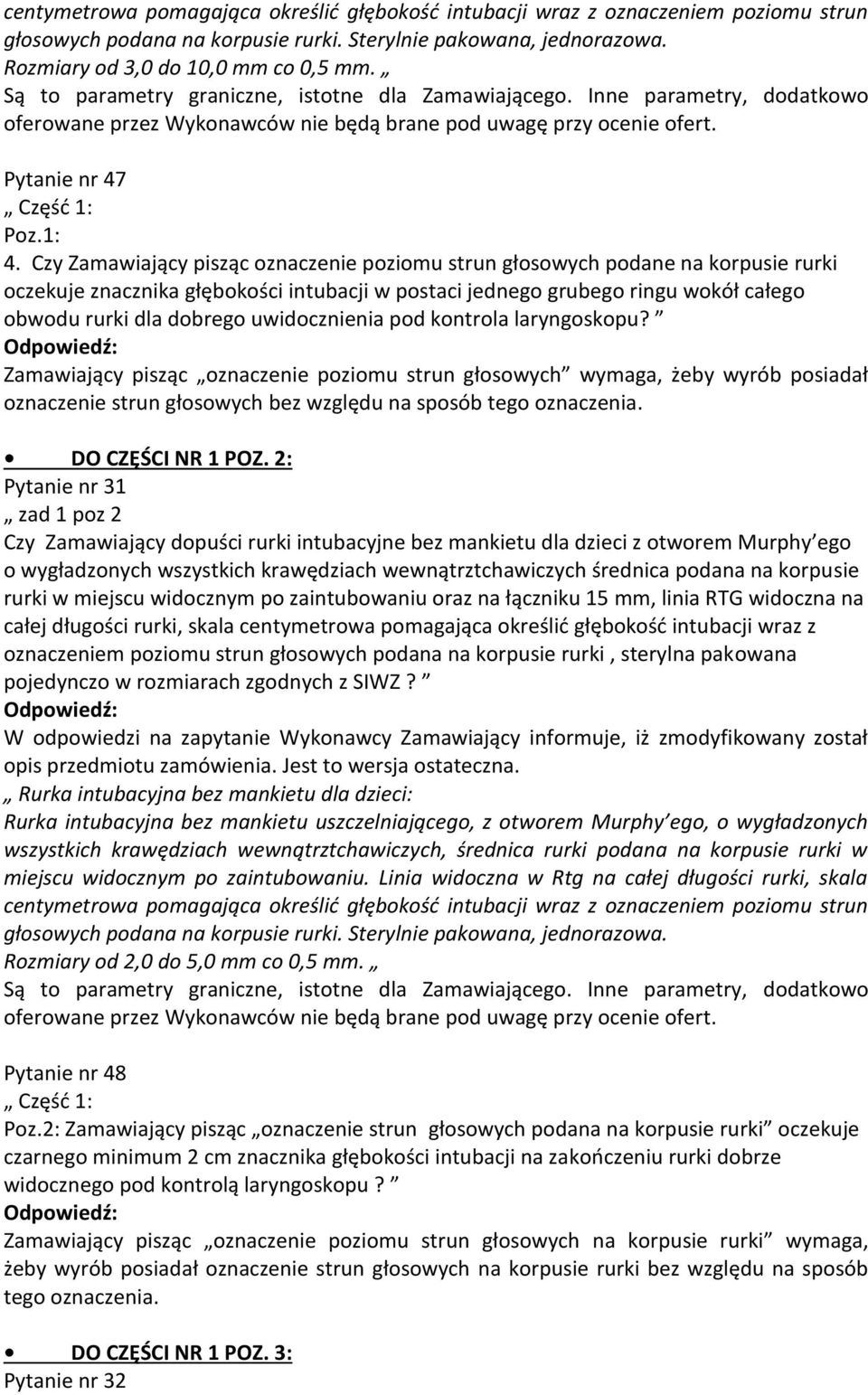 Czy Zamawiający pisząc oznaczenie poziomu strun głosowych podane na korpusie rurki oczekuje znacznika głębokości intubacji w postaci jednego grubego ringu wokół całego obwodu rurki dla dobrego