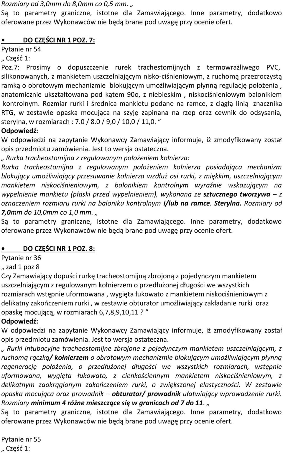 blokującym umożliwiającym płynną regulację położenia, anatomicznie ukształtowana pod kątem 90o, z niebieskim, niskociśnieniowym balonikiem kontrolnym.