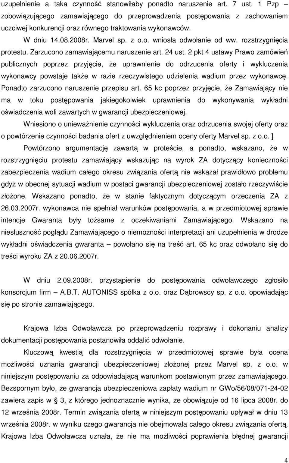 rozstrzygnięcia protestu. Zarzucono zamawiającemu naruszenie art. 24 ust.