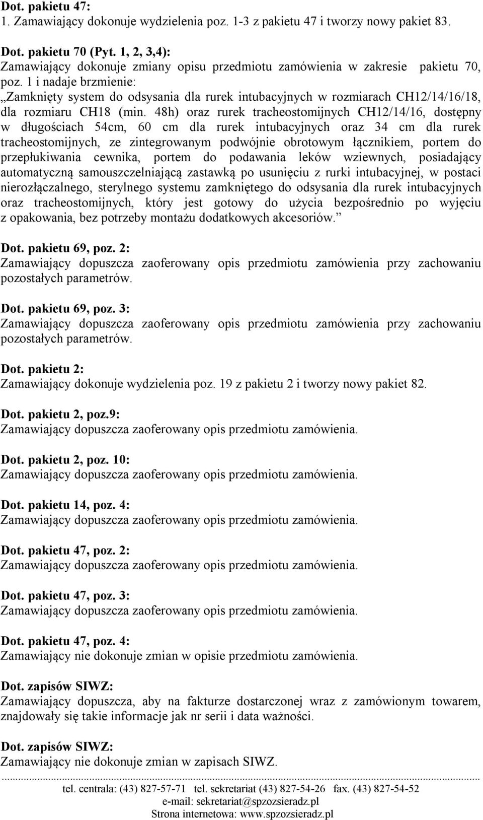 1 i nadaje brzmienie: Zamknięty system do odsysania dla rurek intubacyjnych w rozmiarach CH12/14/16/18, dla rozmiaru CH18 (min.