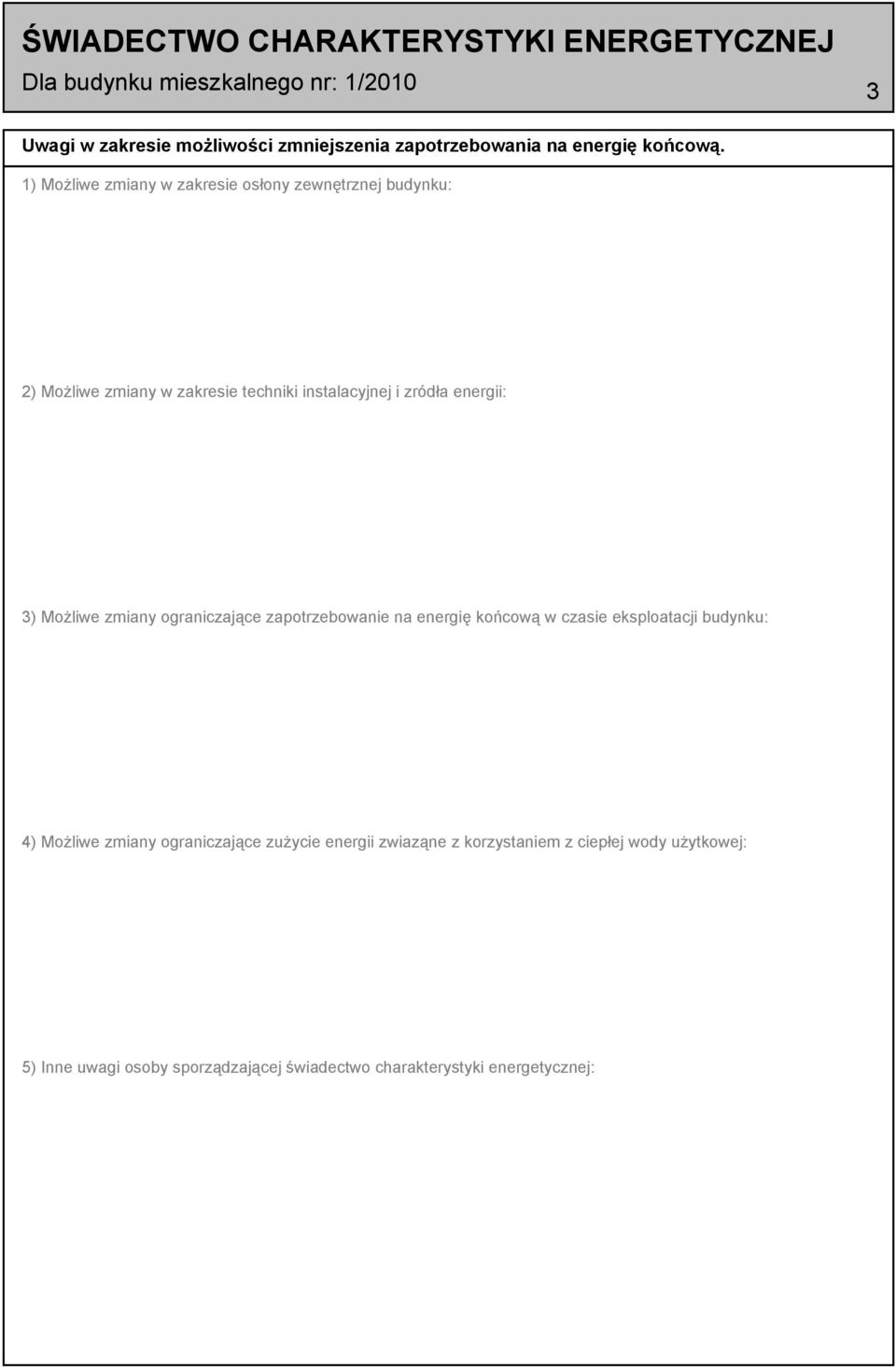 3) Możliwe zmiany ograniczające zapotrzebowanie na energię końcową w czasie eksploatacji budynku: 4) Możliwe zmiany