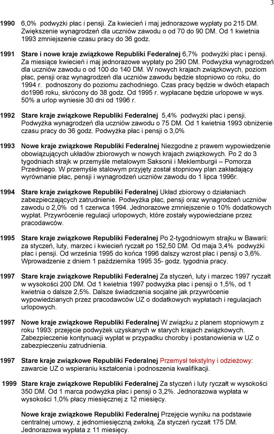 Podwyżka wynagrodzeń dla uczniów zawodu o od 100 do 140 DM. W nowych krajach związkowych, poziom płac, pensji oraz wynagrodzeń dla uczniów zawodu będzie stopniowo co roku, do 1994 r.