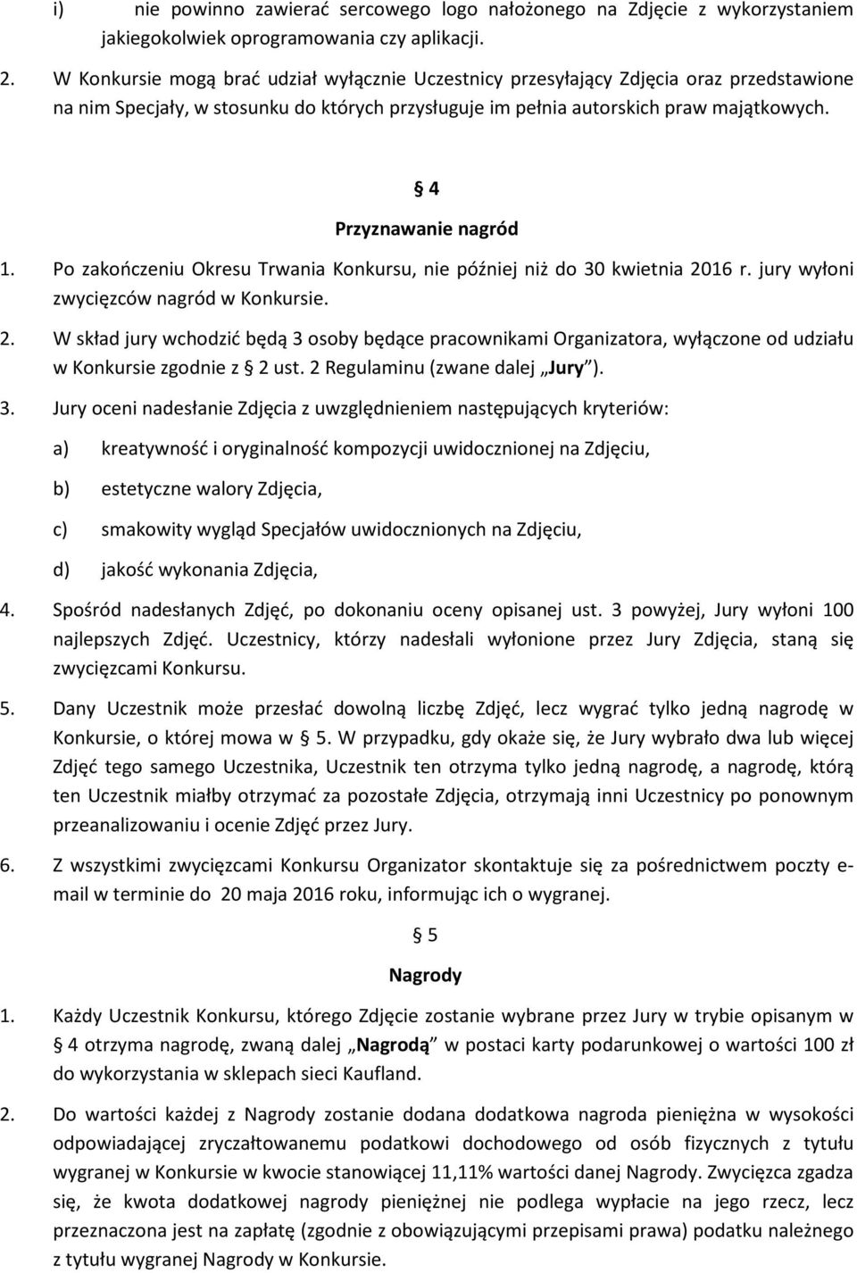 4 Przyznawanie nagród 1. Po zakończeniu Okresu Trwania Konkursu, nie później niż do 30 kwietnia 20