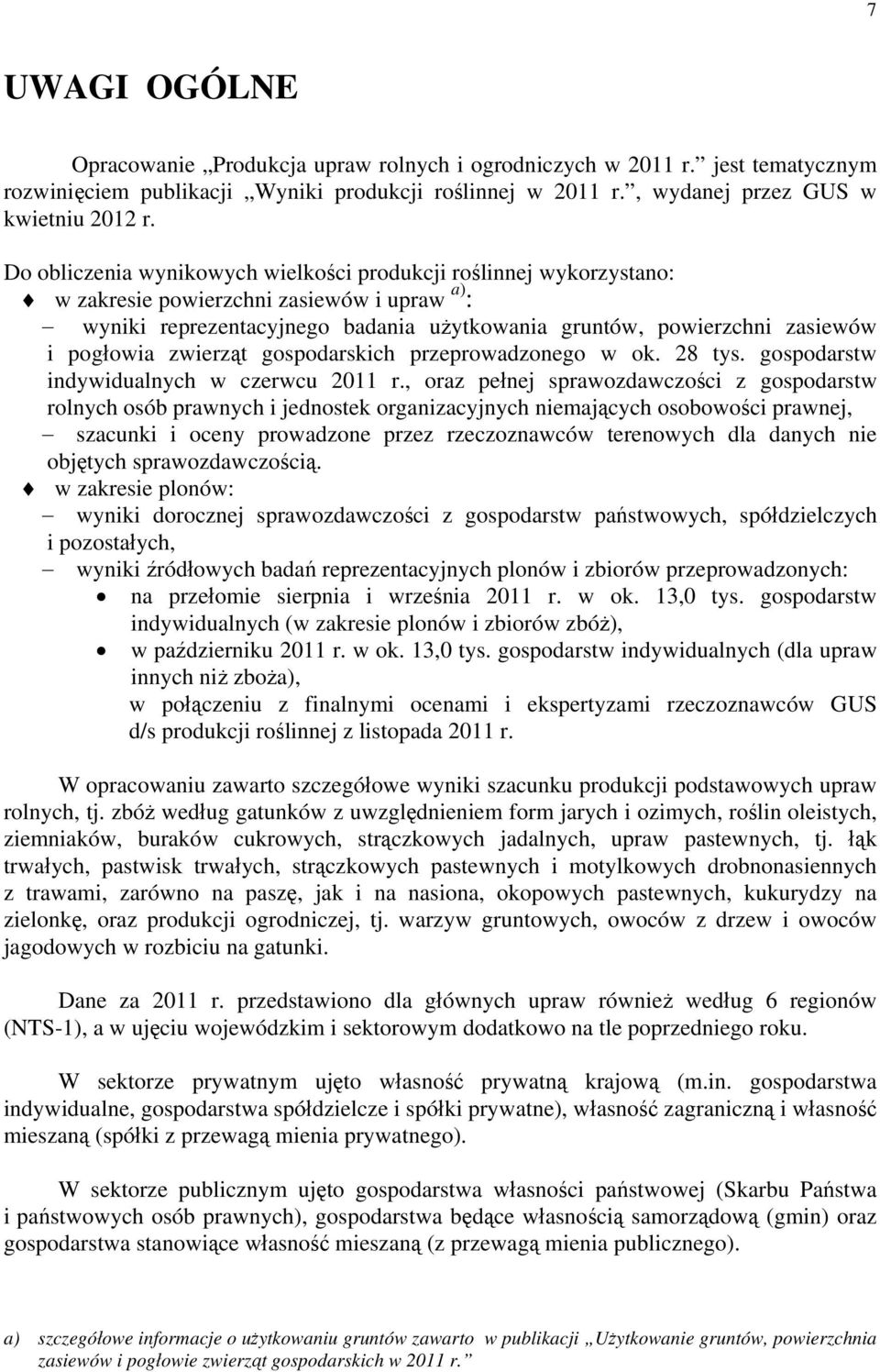 zwierząt gospodarskich przeprowadzonego w ok. 28 tys. gospodarstw indywidualnych w czerwcu 2011 r.