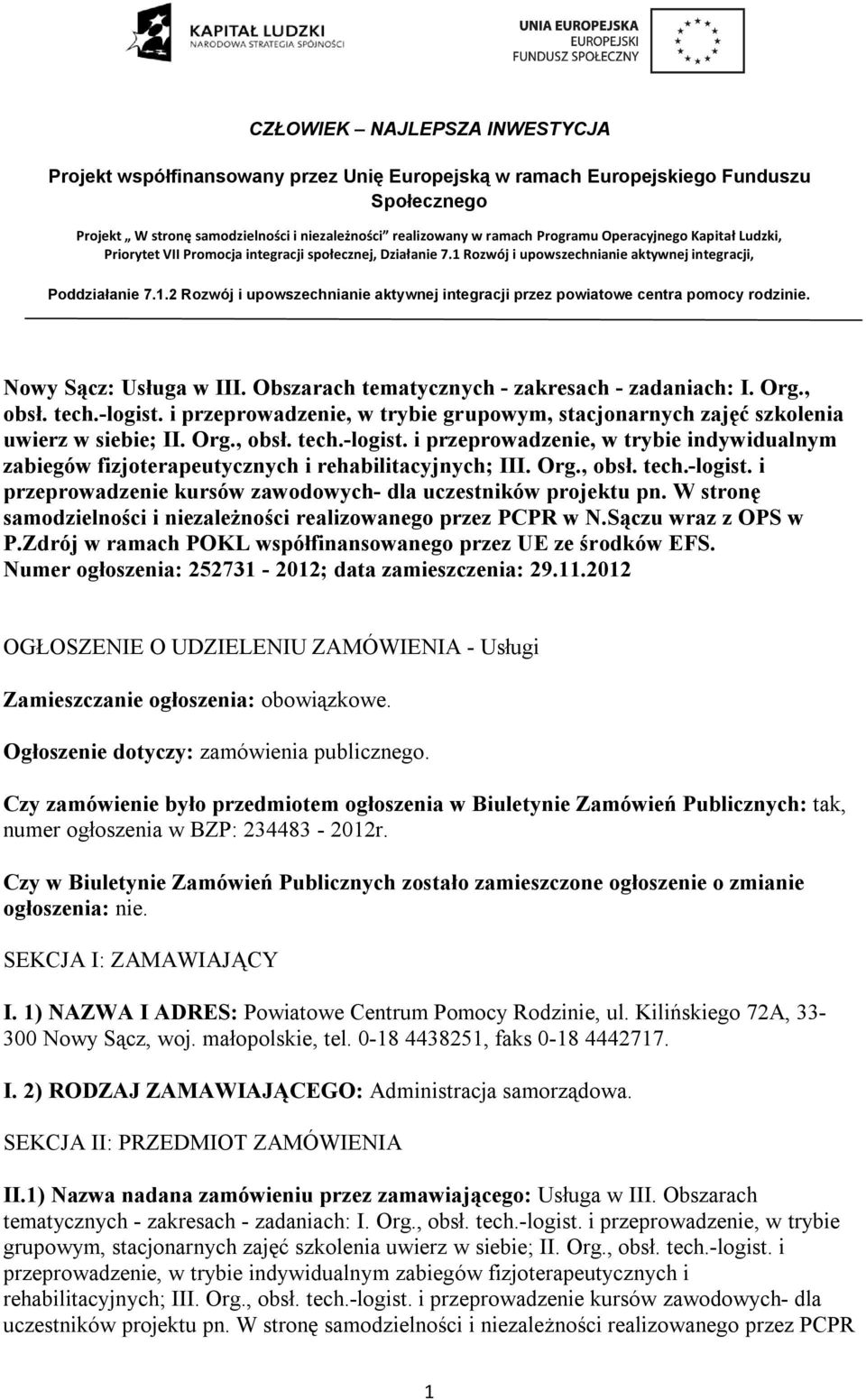 Zdrój w ramach POKL współfinansowanego przez UE ze środków EFS. Numer ogłoszenia: 252731-2012; data zamieszczenia: 29.11.