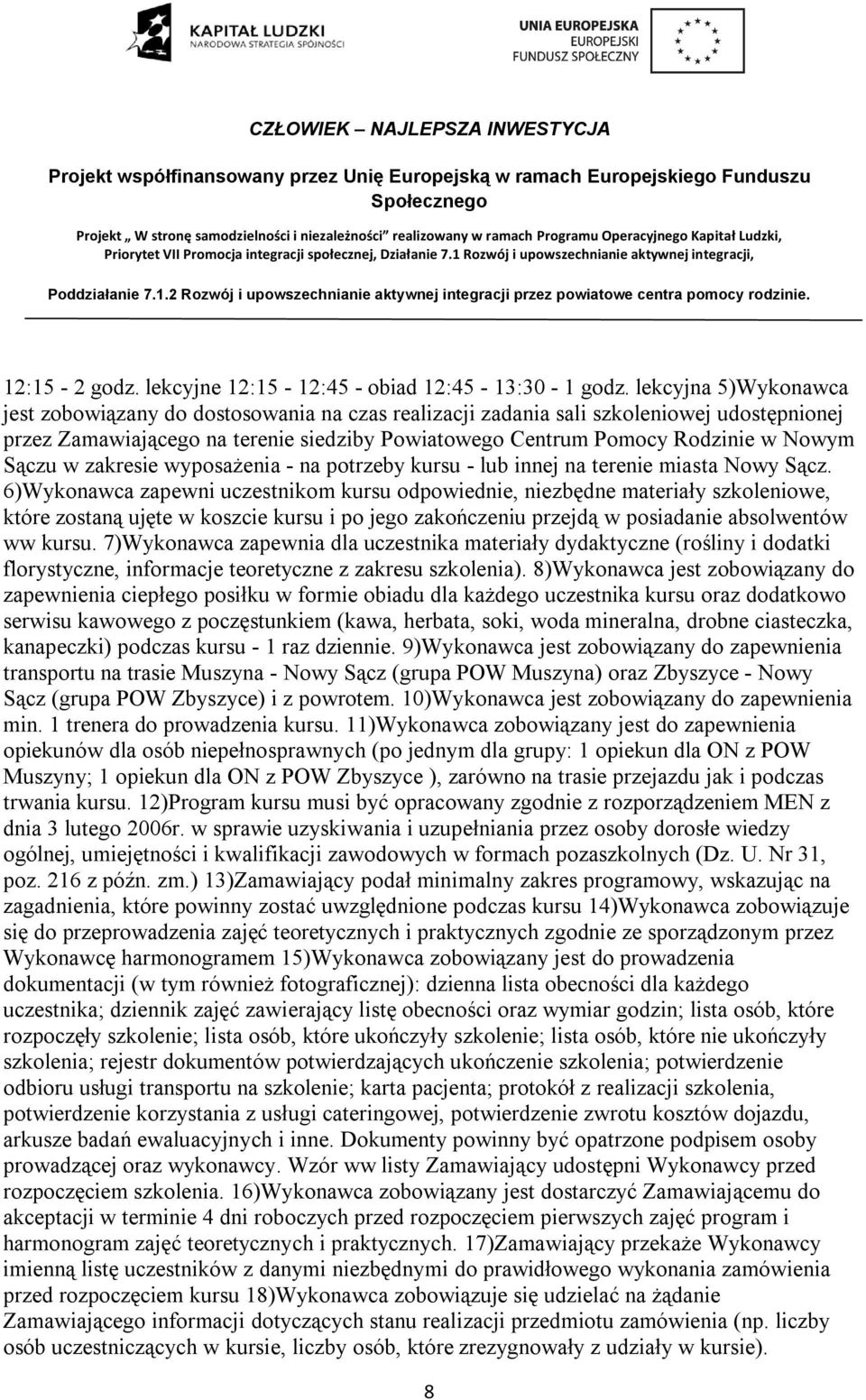 Sączu w zakresie wyposażenia - na potrzeby kursu - lub innej na terenie miasta Nowy Sącz.