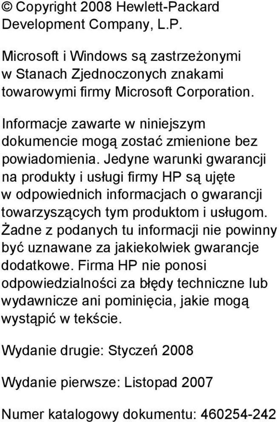 Jedyne warunki gwarancji na produkty i usługi firmy HP są ujęte w odpowiednich informacjach o gwarancji towarzyszących tym produktom i usługom.