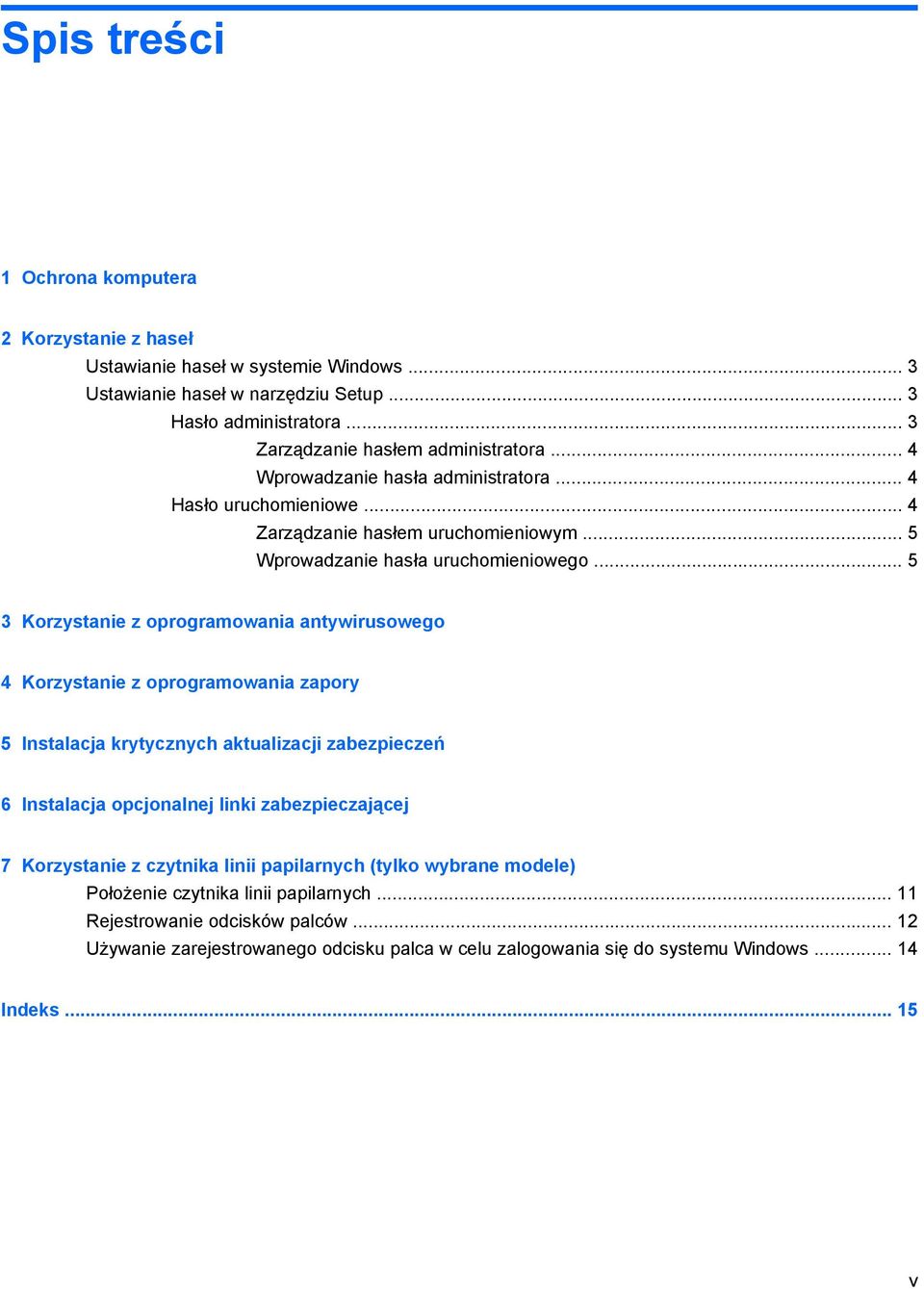 .. 5 3 Korzystanie z oprogramowania antywirusowego 4 Korzystanie z oprogramowania zapory 5 Instalacja krytycznych aktualizacji zabezpieczeń 6 Instalacja opcjonalnej linki zabezpieczającej 7