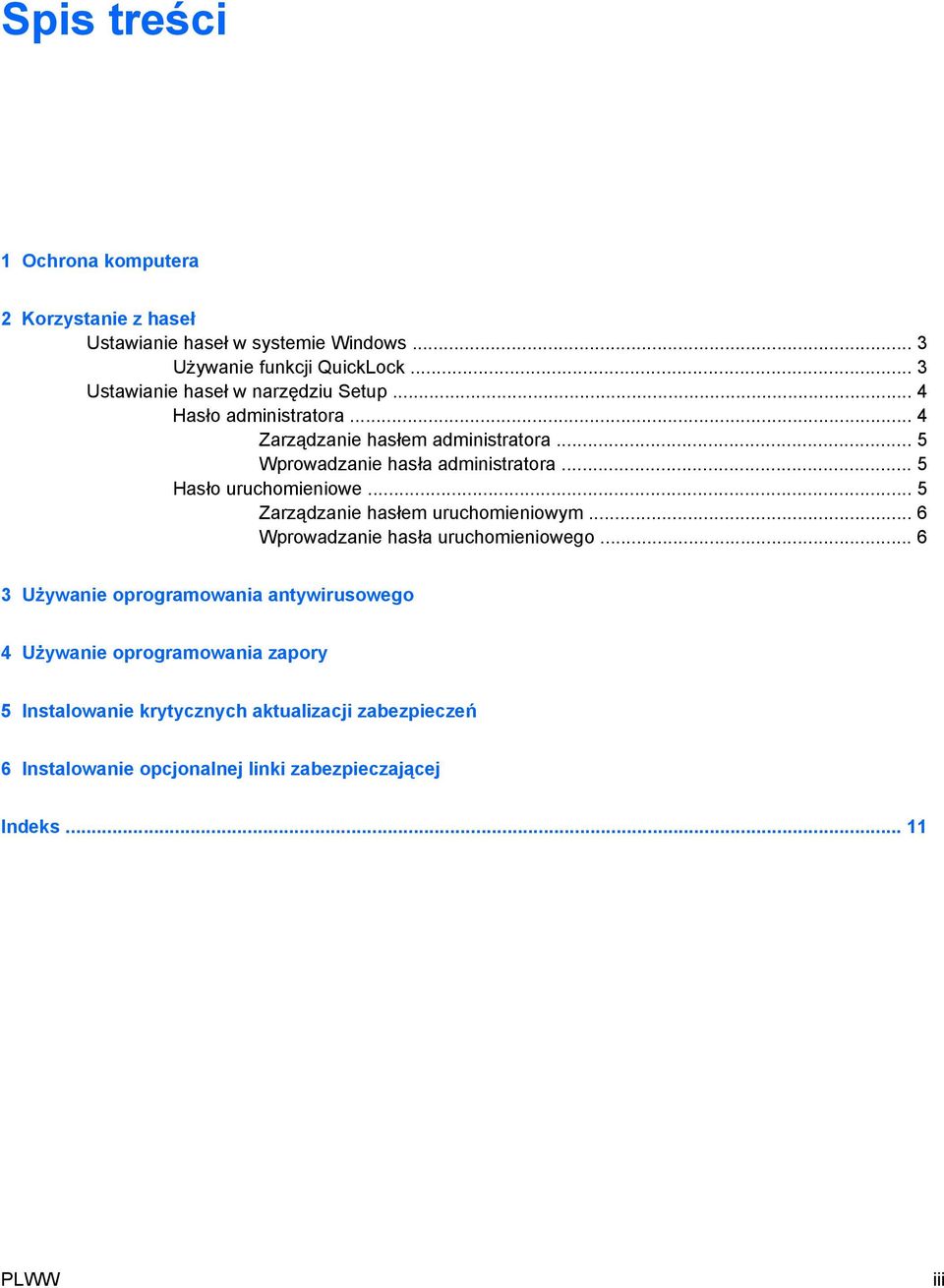 .. 5 Hasło uruchomieniowe... 5 Zarządzanie hasłem uruchomieniowym... 6 Wprowadzanie hasła uruchomieniowego.