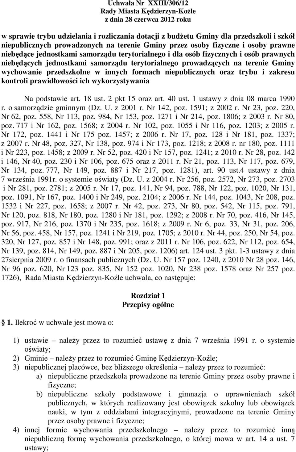 na terenie Gminy wychowanie przedszkolne w innych formach niepublicznych oraz trybu i zakresu kontroli prawidłowości ich wykorzystywania Na podstawie art. 18 ust. 2 pkt 15 oraz art. 40 ust.