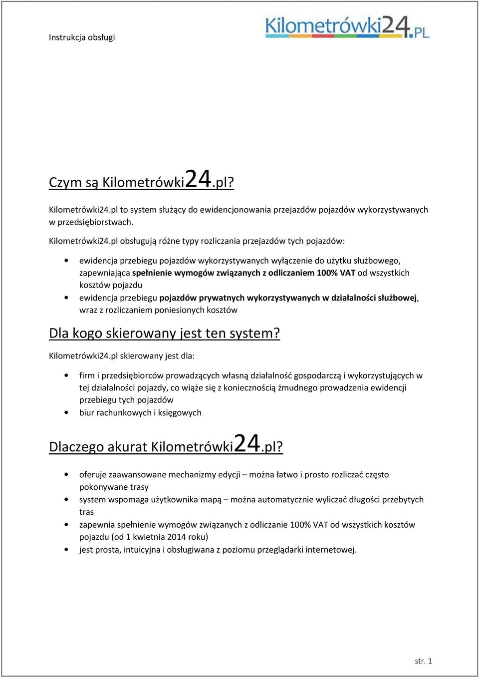 pl to system służący do ewidencjonowania przejazdów pojazdów wykorzystywanych w przedsiębiorstwach. Kilometrówki24.