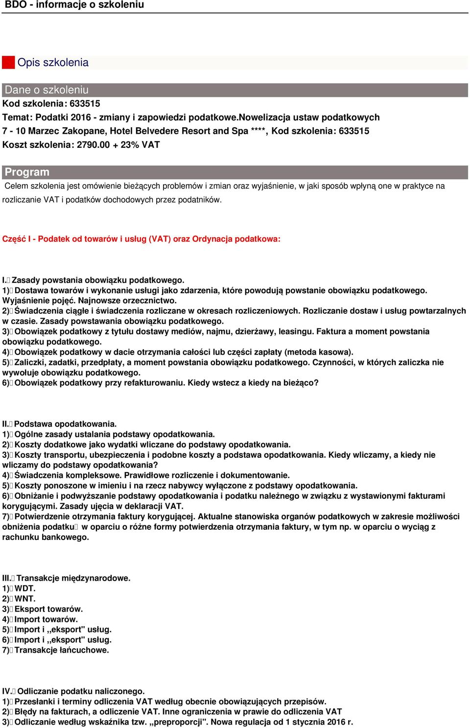 00 + 23% VAT Program Celem szkolenia jest omówienie bieżących problemów i zmian oraz wyjaśnienie, w jaki sposób wpłyną one w praktyce na rozliczanie VAT i podatków dochodowych przez podatników.