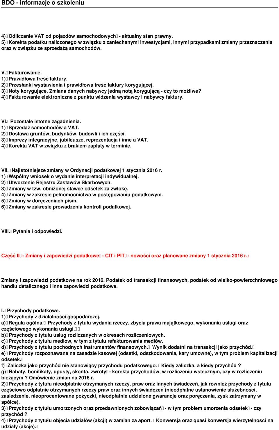 2) Przesłanki wystawienia i prawidłowa treść faktury korygującej. 3) Noty korygujące. Zmiana danych nabywcy jedną notą korygującą - czy to możliwe?