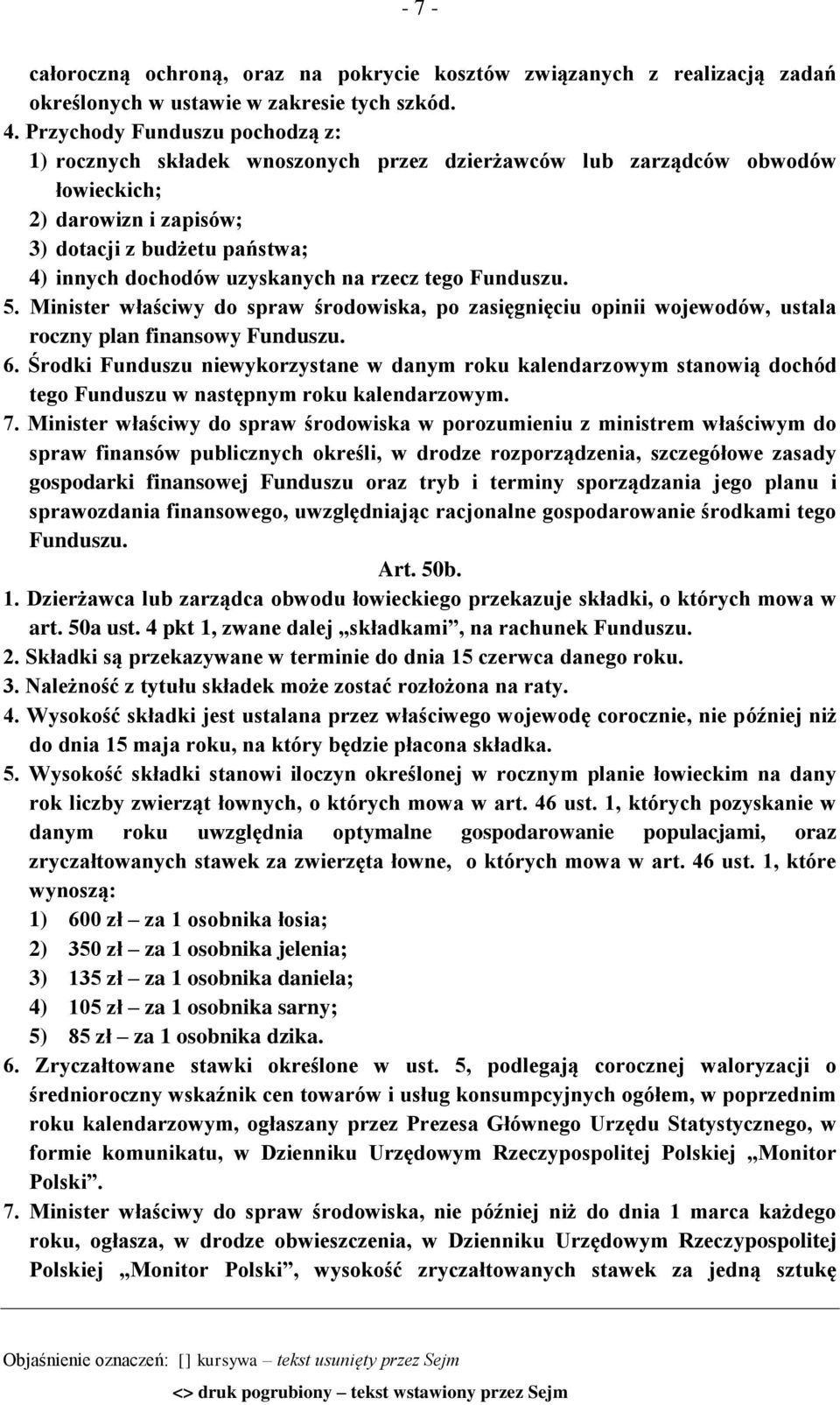 rzecz tego Funduszu. 5. Minister właściwy do spraw środowiska, po zasięgnięciu opinii wojewodów, ustala roczny plan finansowy Funduszu. 6.