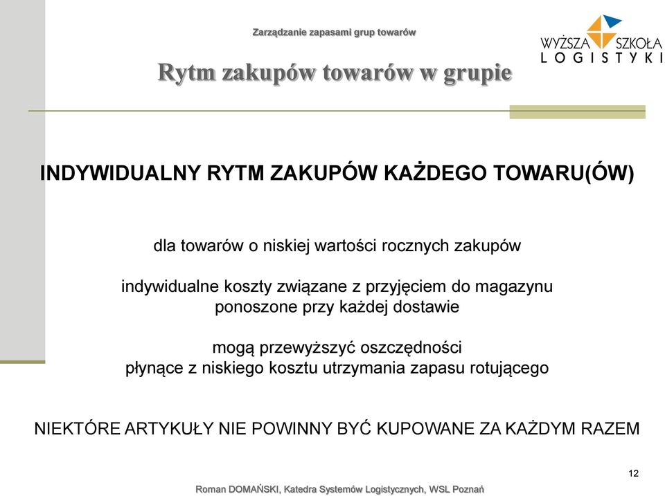 ponoszone przy każdej dostawie mogą przewyższyć oszczędności płynące z niskiego kosztu